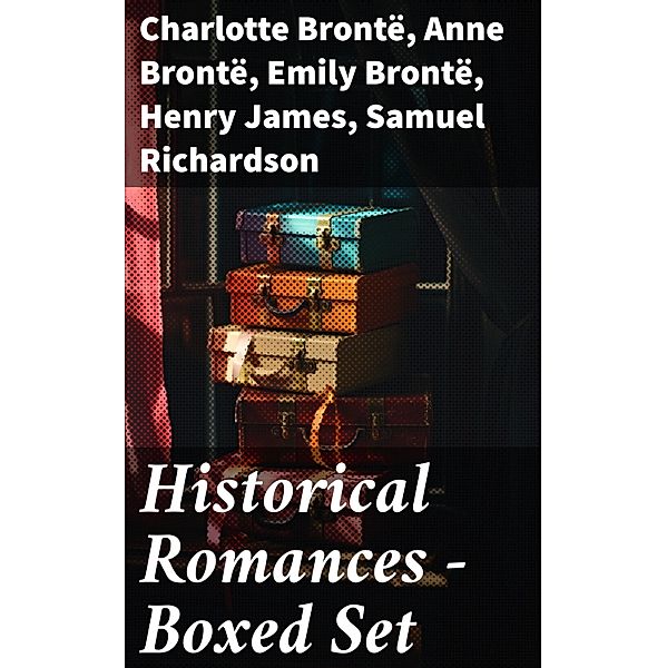 Historical Romances - Boxed Set, Charlotte Brontë, Edith Wharton, Maria Edgeworth, Henry Fielding, Anthony Trollope, Alexandre Dumas, Mary Wollstonecraft, Louis Hémon, Nathaniel Hawthorne, William Makepeace Thackeray, Grace Livingston Hill, Anne Brontë, Gilbert Parker, Fanny Fern, Georg Ebers, Fanny Burney, Mary Hays, Robert Williams Buchanan, Mary Angela Dickens, A. E. W. Mason, Madame de La Fayette, F. Scott Fitzgerald, Emily Brontë, D. K. Broster, Sabine Baring-Gould, Eliza Haywood, Leo Tolstoy, Catharine Trotter Cockburn, Lady Sydney Morgan, Pierre Choderlos De Laclos, Olifant, María Ruiz de Burton, Lady Charlotte Bury, Henry James, Philip Meadows Taylor, Samuel Richardson, Jane Austen, Guy de Maupassant, Thomas Hardy, Bernardin de Saint-Pierre