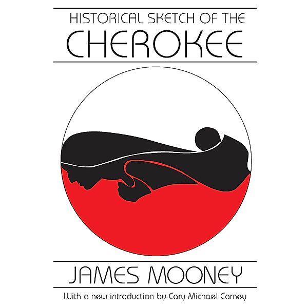 Historical Sketch of the Cherokee, James Mooney