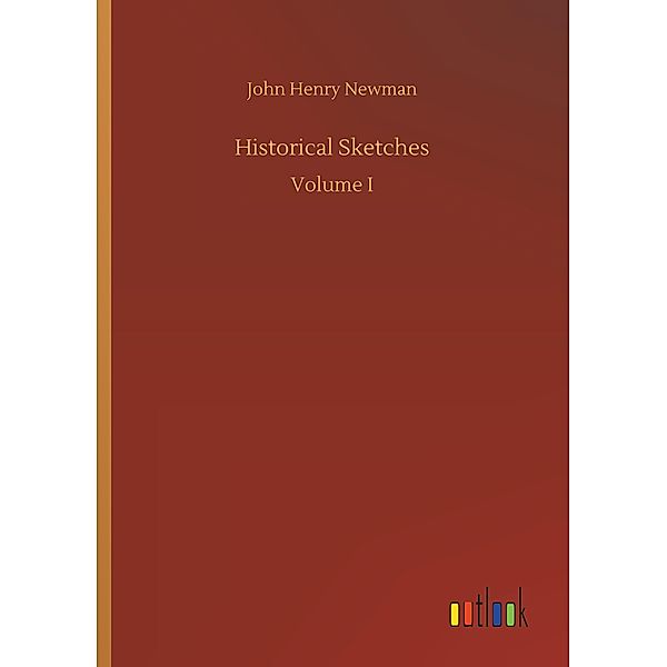 Historical Sketches, John Henry Newman