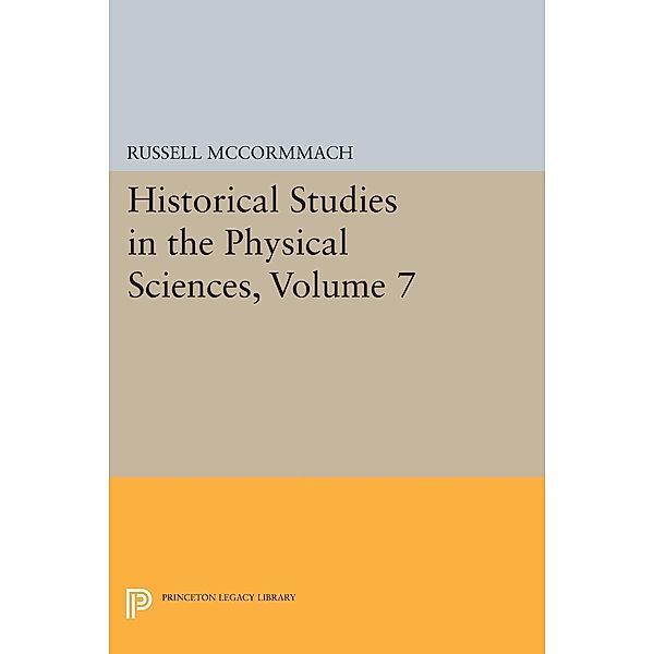 Historical Studies in the Physical Sciences, Volume 7 / Princeton Legacy Library Bd.1518