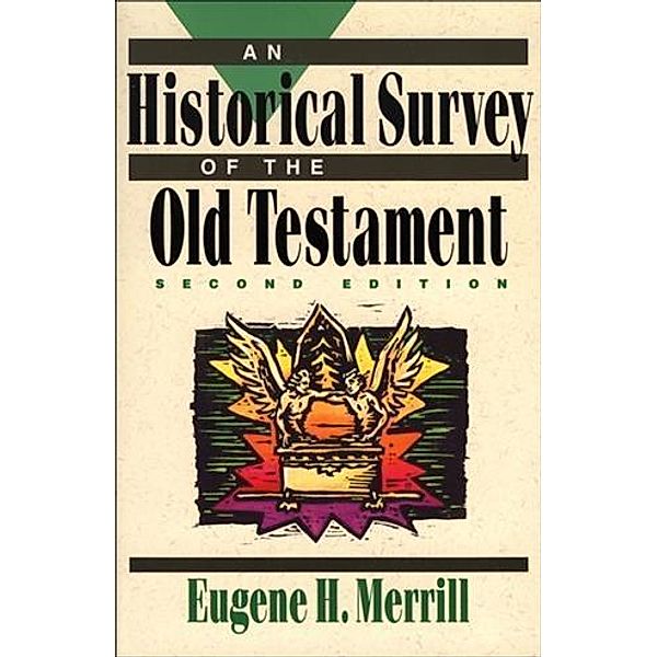 Historical Survey of the Old Testament, Eugene H. Merrill