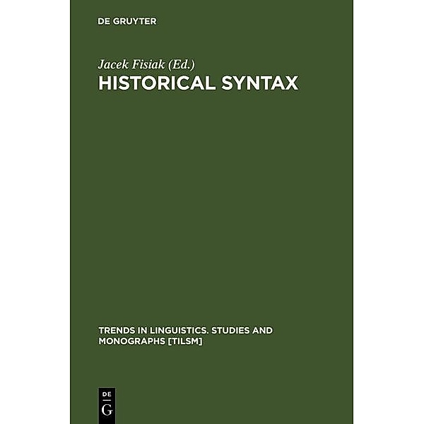 Historical Syntax / Trends in Linguistics. Studies and Monographs [TiLSM] Bd.23