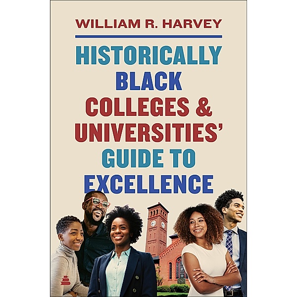 Historically Black Colleges and Universities' Guide to Excellence, William R. Harvey