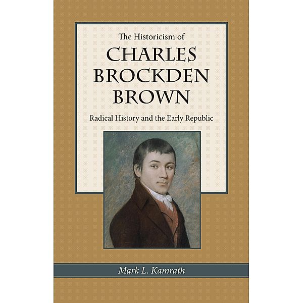 Historicism of Charles Brockden Brown, Mark Kamrath