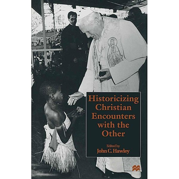 Historicizing Christian Encounters with the Other, John C. Hawley