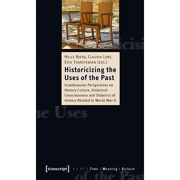 Historicizing the Uses of the Past / Zeit - Sinn - Kultur Bd.6