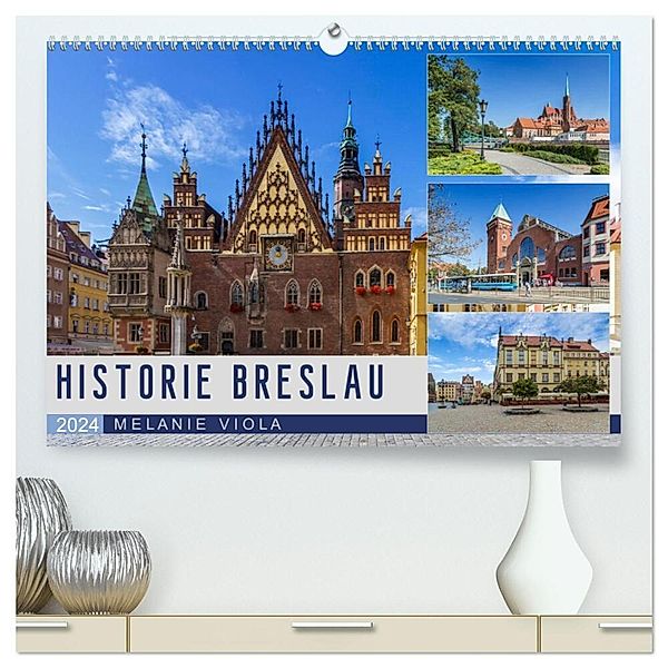 HISTORIE BRESLAU (hochwertiger Premium Wandkalender 2024 DIN A2 quer), Kunstdruck in Hochglanz, Melanie Viola