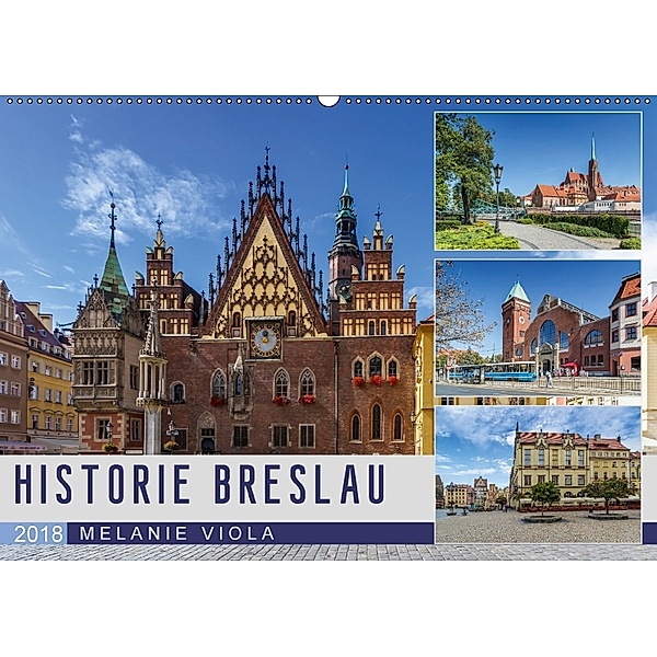 HISTORIE BRESLAU (Wandkalender 2018 DIN A2 quer), Melanie Viola
