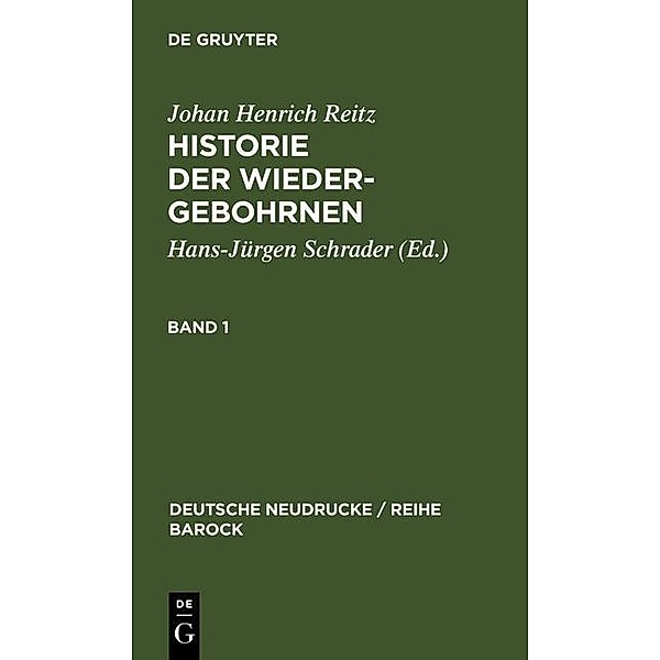 Historie Der Wiedergebohrnen / Deutsche Neudrucke / Reihe Barock Bd.29, Johan Henrich Reitz