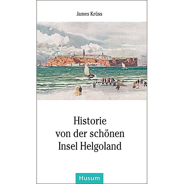 Historie von der schönen Insel Helgoland, James Krüss