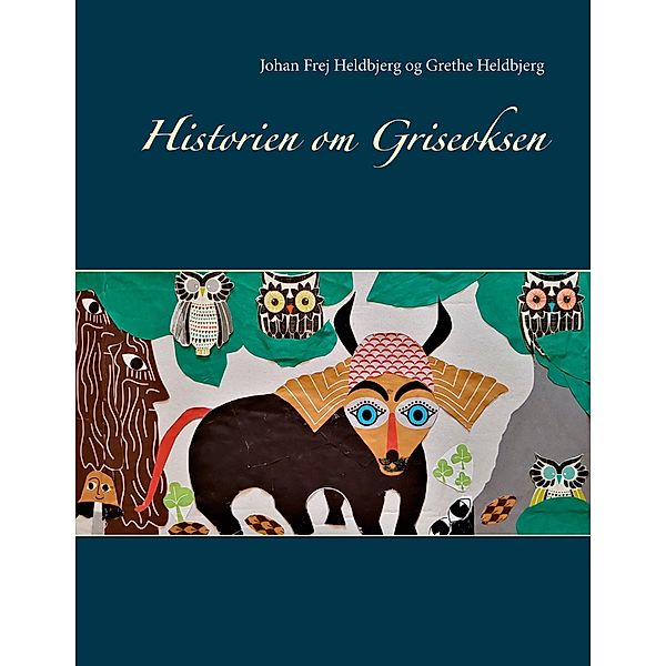 Historien om Griseoksen, Johan Frej Heldbjerg, Grethe Heldbjerg