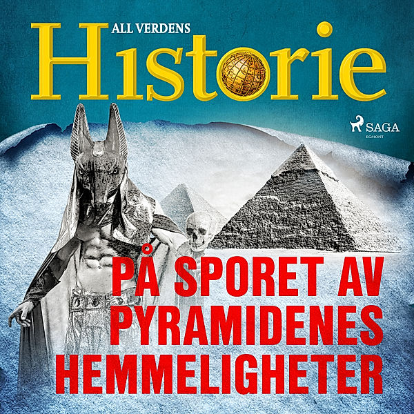 Historiens største gåter - 5 - På sporet av pyramidenes hemmeligheter, All Verdens Historie