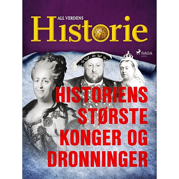 Historiens største konger og dronninger / Personer som forandret verden Bd.4, All Verdens Historie