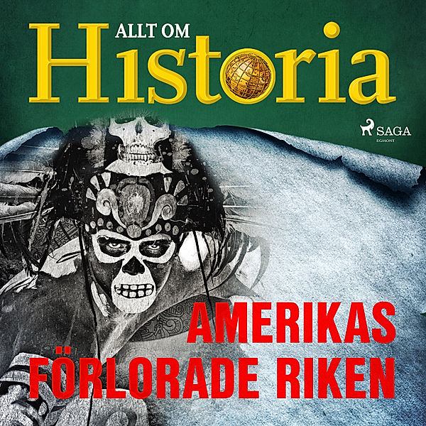 Historiens vändpunkter - 14 - Amerikas förlorade riken, Allt om Historia