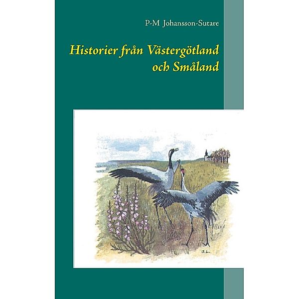 Historier från Västergötland och Småland, P-M Johansson-Sutare
