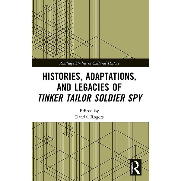 Histories, Adaptations, and Legacies of Tinker, Tailor, Soldier, Spy