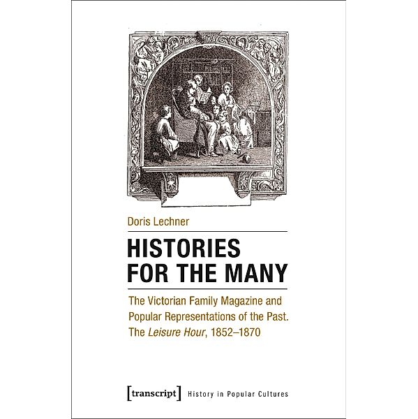 Histories for the Many / Historische Lebenswelten in populären Wissenskulturen/History in Popular Cultures Bd.17, Doris Lechner