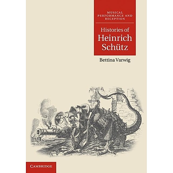 Histories of Heinrich Schutz, Bettina Varwig