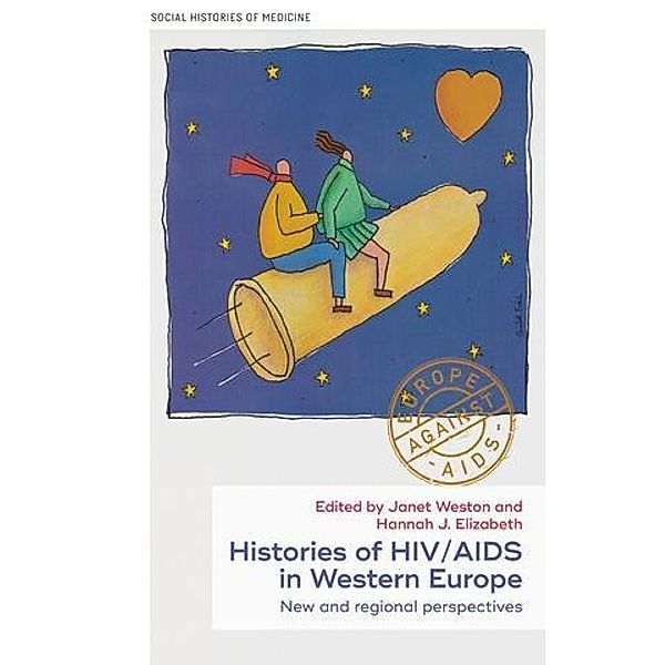 Histories of HIV/AIDS in Western Europe / Social Histories of Medicine Bd.40