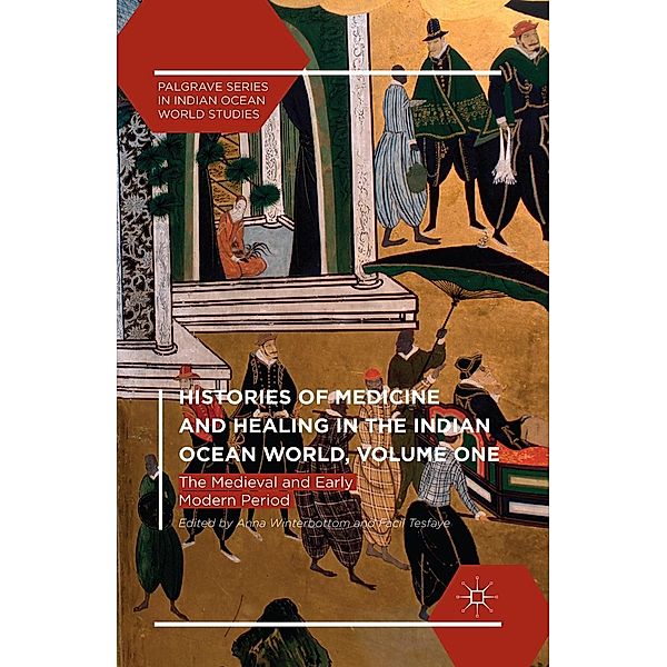 Histories of Medicine and Healing in the Indian Ocean World, Volume One / Palgrave Series in Indian Ocean World Studies