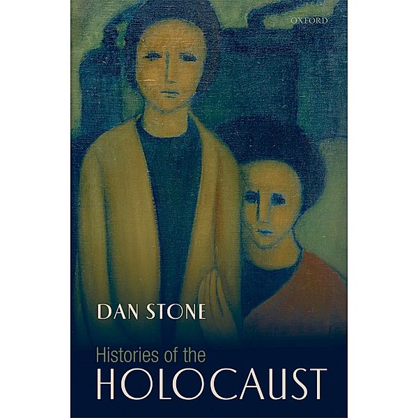 Histories of the Holocaust, Dan Stone