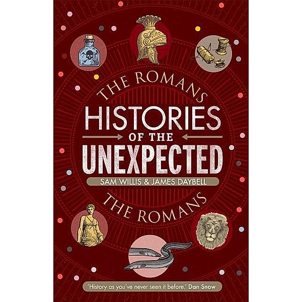 Histories of the Unexpected: The Romans, Sam Willis, James Daybell