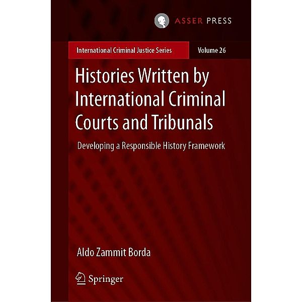 Histories Written by International Criminal Courts and Tribunals / International Criminal Justice Series Bd.26, Aldo Zammit Borda
