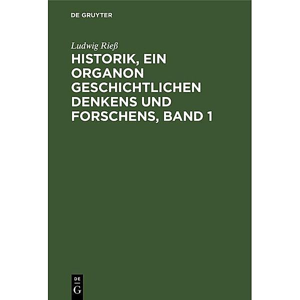 Historik, ein Organon geschichtlichen Denkens und Forschens, Band 1, Ludwig Rieß