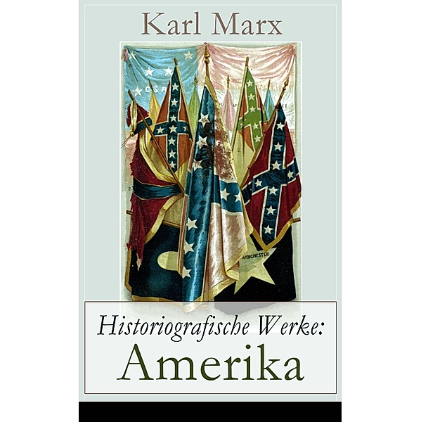 Historiografische Werke: Amerika, Karl Marx