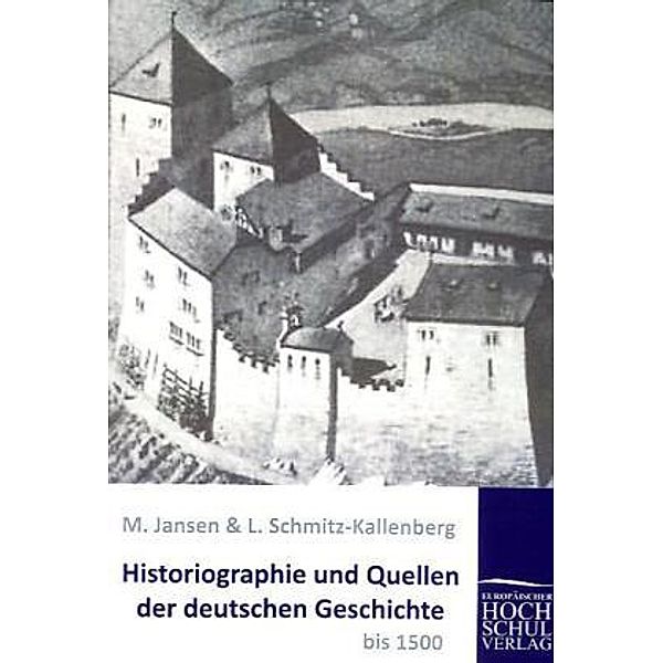 Historiographie und Quellen der deutschen Geschichte bis 1500, Max Jansen, L. Schmitz-Kallenberg