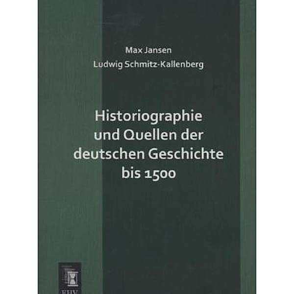 Historiographie und Quellen der deutschen Geschichte bis 1500, Max Jansen, L. Schmitz-Kallenberg