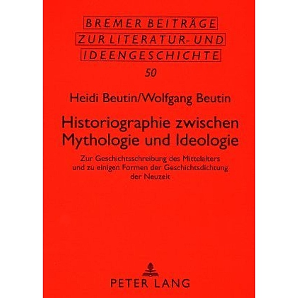 Historiographie zwischen Mythologie und Ideologie, Heidi Beutin, Wolfgang Beutin