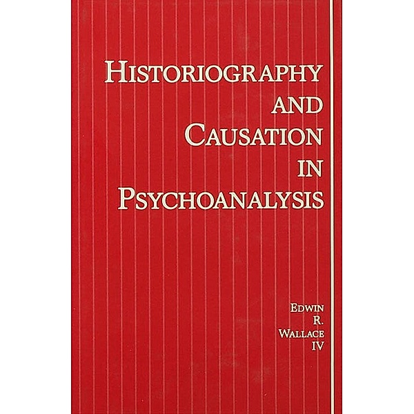 Historiography and Causation in Psychoanalysis, Iv Wallace