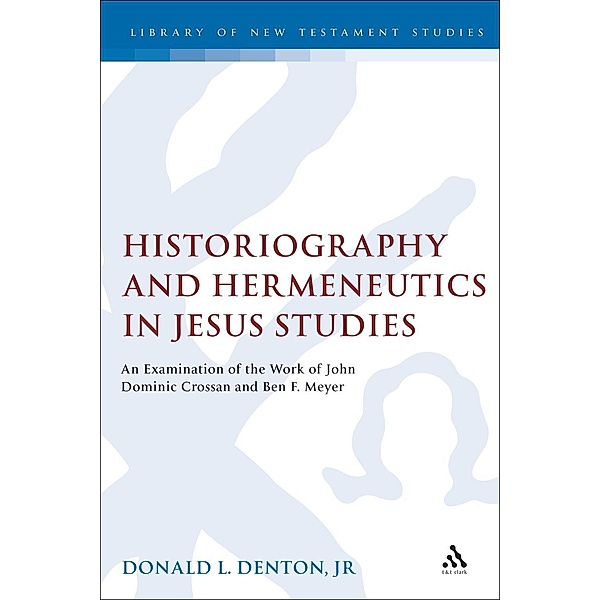 Historiography and Hermeneutics in Jesus Studies, Donald L. Denton