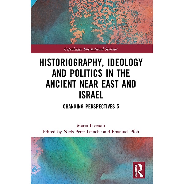 Historiography, Ideology and Politics in the Ancient Near East and Israel, Mario Liverani