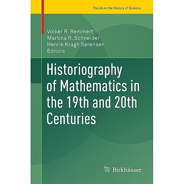 Historiography of Mathematics in the 19th and 20th Centuries / Trends in the History of Science
