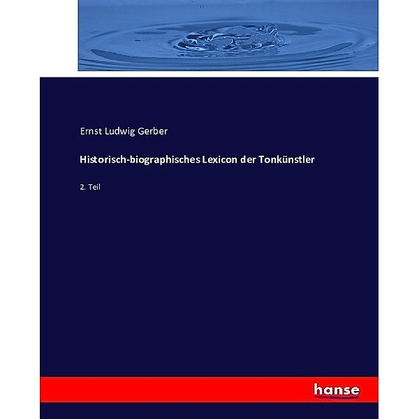 Historisch-biographisches Lexicon der Tonkünstler, Ernst Ludwig Gerber