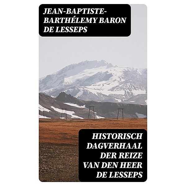 Historisch dagverhaal der reize van den heer De Lesseps, Jean-Baptiste-Barthélemy baron de Lesseps