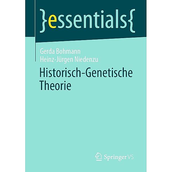 Historisch-Genetische Theorie / essentials, Gerda Bohmann, Heinz-Jürgen Niedenzu