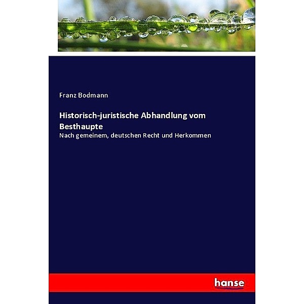 Historisch-juristische Abhandlung vom Besthaupte, Franz Bodmann