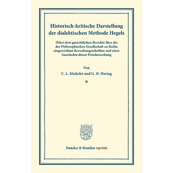 Historisch-kritische Darstellung der dialektischen Methode Hegels., Carl Ludwig Michelet, G. H. Haring