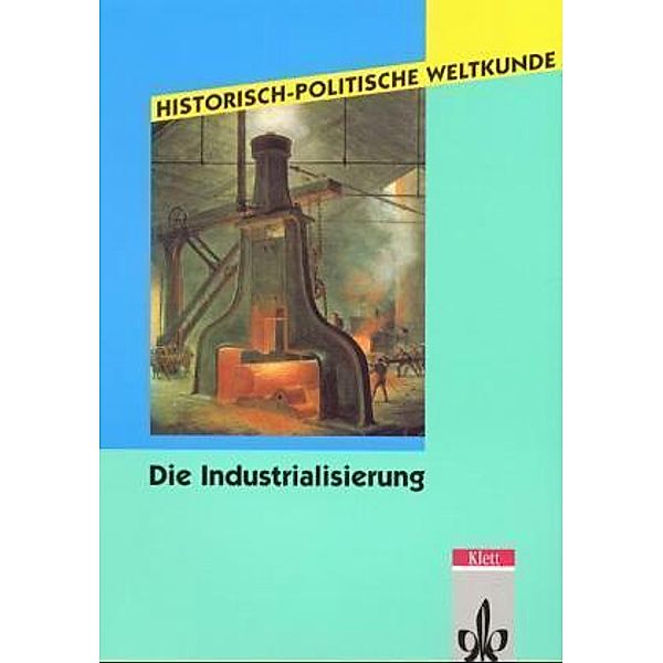 Historisch-politische Weltkunde: Die Industrialisierung, Michael Sauer