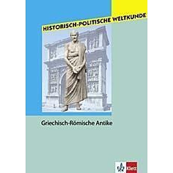 Historisch-politische Weltkunde: Griechisch-Römische Antike, Arnulf Moser, Joachim Rohlfes, Erhard Rumpf