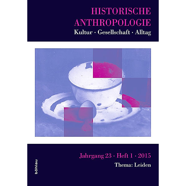 Historische Anthropologie. Kultur - Gesellschaft - Alltag / 23/1 / Historische Anthropologie - Thema: Leiden