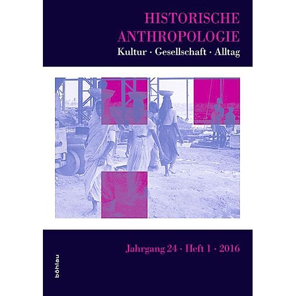 Historische Anthropologie. Kultur - Gesellschaft - Alltag / 24/1 / Historische Anthropologie.Jg.24/1