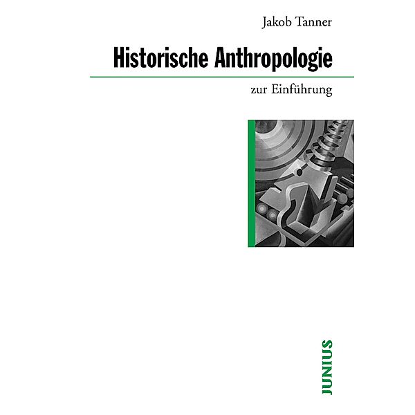 Historische Anthropologie zur Einführung / zur Einführung, Jakob Tanner