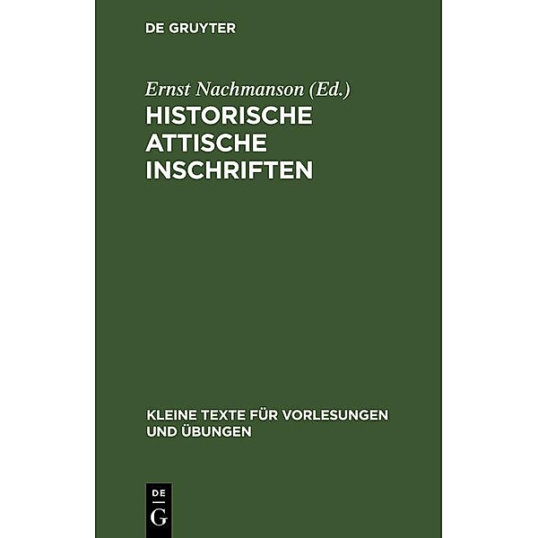 Historische attische Inschriften / Kleine Texte für Vorlesungen und Übungen Bd.110