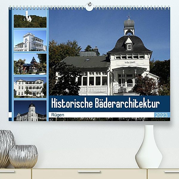 Historische Bäderarchitektur Rügen (Premium, hochwertiger DIN A2 Wandkalender 2023, Kunstdruck in Hochglanz), Anja Bagunk