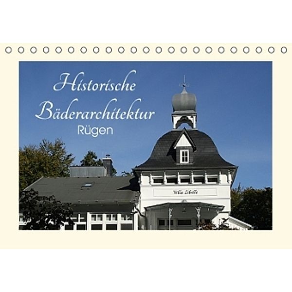 Historische Bäderarchitektur Rügen (Tischkalender 2016 DIN A5 quer), Anja Bagunk