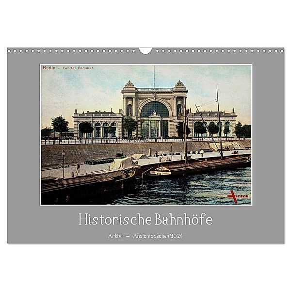 Historische Bahnhöfe (Wandkalender 2024 DIN A3 quer), CALVENDO Monatskalender, Arkivi